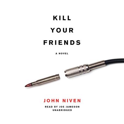 Kill Your Friends by John Niven audiobook