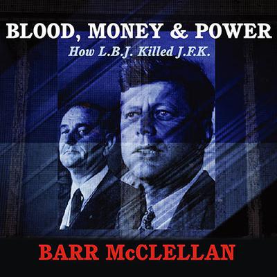 Blood, Money & Power by Barr McClellan audiobook