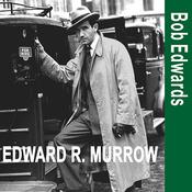Edward R. Murrow and the Birth of Broadcast Journalism by  Bob Edwards audiobook