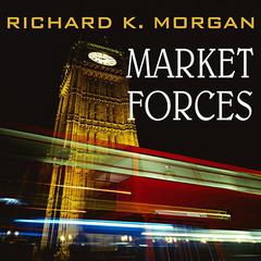 Market Forces by Richard K. Morgan audiobook