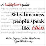 Why Business People Speak Like Idiots by  Brian Fugere audiobook