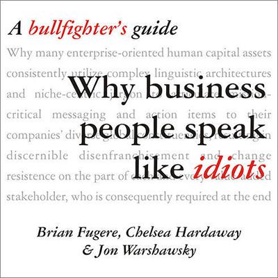 Why Business People Speak Like Idiots by Brian Fugere audiobook