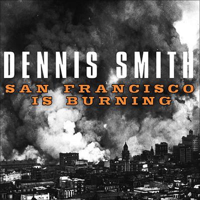 San Francisco Is Burning by Dennis Smith audiobook