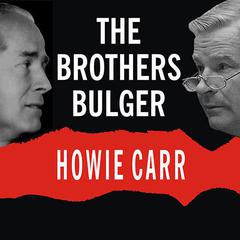The Brothers Bulger by Howie Carr audiobook
