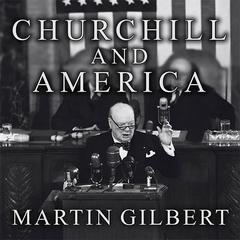 Churchill and America by Martin Gilbert audiobook