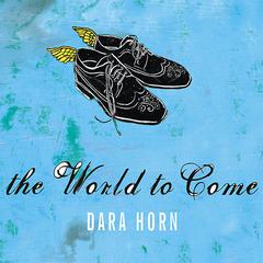 The World to Come by Dara Horn audiobook