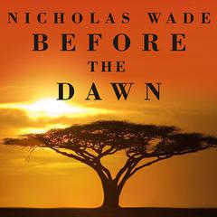 Before the Dawn by Nicholas Wade audiobook
