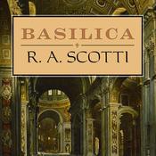 Basilica by  R. A. Scotti audiobook