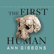 The First Human by  Ann Gibbons audiobook