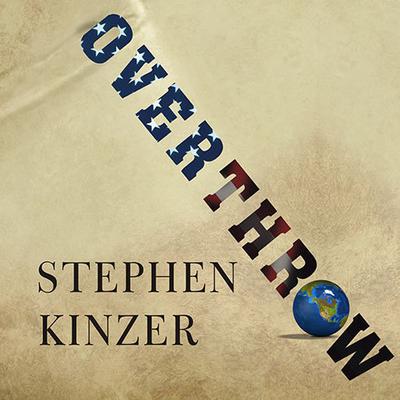 Overthrow by Stephen Kinzer audiobook