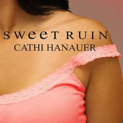 Sweet Ruin by Cathi Hanauer audiobook