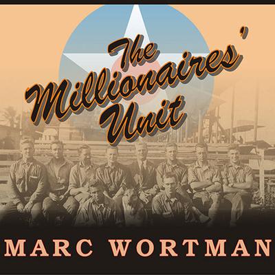 The Millionaires' Unit by Marc Wortman audiobook