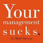 Your Management Sucks by  Mark Stevens audiobook
