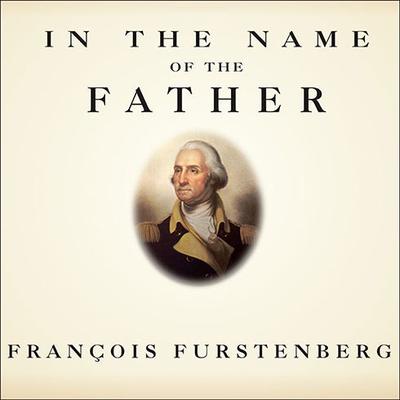 In the Name of the Father by Francois Furstenberg audiobook