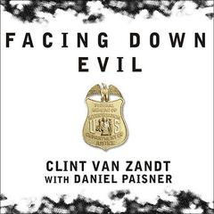 Facing Down Evil by Clint Van Zandt audiobook