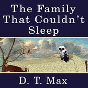 The Family That Couldn't Sleep by  D. T. Max audiobook