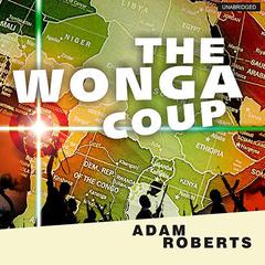 The Wonga Coup by Adam Roberts audiobook