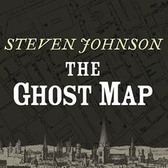 The Ghost Map by Steven Johnson audiobook