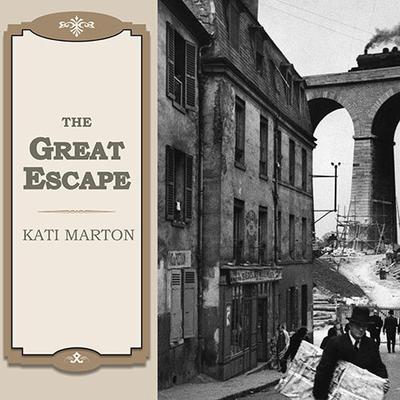 The Great Escape by Kati Marton audiobook