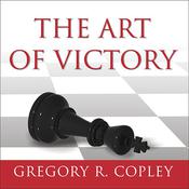 The Art of Victory by  Gregory R. Copley audiobook
