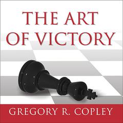 The Art of Victory by Gregory R. Copley audiobook