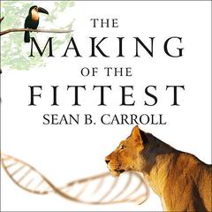 The Making of the Fittest by Sean B. Carroll audiobook