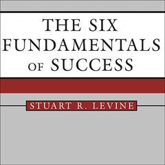 The Six Fundamentals of Success by Stuart R. Levine audiobook
