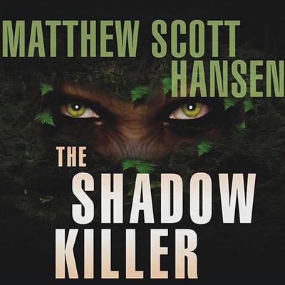 The Shadowkiller by Matthew Scott Hansen audiobook