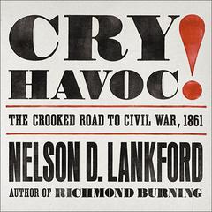 Cry Havoc! by Nelson D. Lankford audiobook