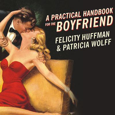 A Practical Handbook for the Boyfriend by Felicity Huffman audiobook