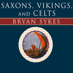 Saxons, Vikings, and Celts by Bryan Sykes audiobook