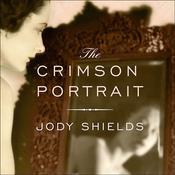 The Crimson Portrait by  Jody Shields audiobook