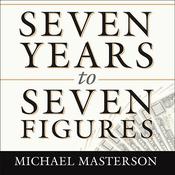 Seven Years to Seven Figures by  Michael Masterson audiobook