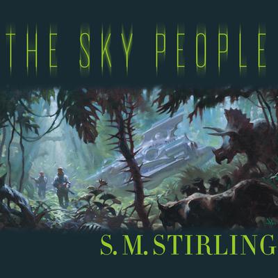 The Sky People by S. M. Stirling audiobook