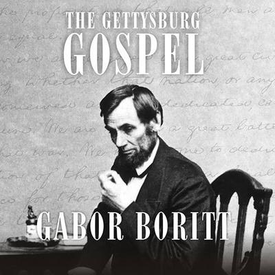 The Gettysburg Gospel by Gabor Boritt audiobook
