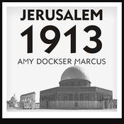 Jerusalem 1913 by  Amy Dockser Marcus audiobook