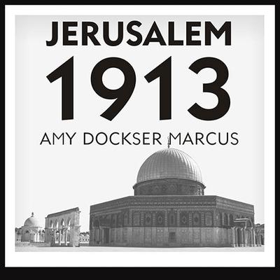 Jerusalem 1913 by Amy Dockser Marcus audiobook