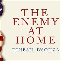 The Enemy at Home by Dinesh D’Souza audiobook