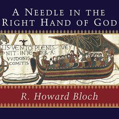 A Needle in the Right Hand of God by R. Howard Bloch audiobook