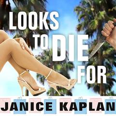 Looks to Die For by Janice Kaplan audiobook