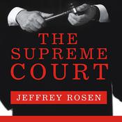 The Supreme Court by  Jeffrey Rosen audiobook
