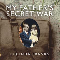 My Father's Secret War by Lucinda Franks audiobook