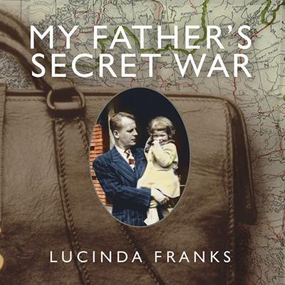My Father's Secret War by Lucinda Franks audiobook