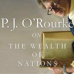 On The Wealth of Nations by P. J. O’Rourke audiobook