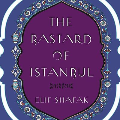 The Bastard of Istanbul by Elif Shafak audiobook