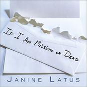 If I Am Missing or Dead by  Janine Latus audiobook