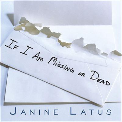 If I Am Missing or Dead by Janine Latus audiobook
