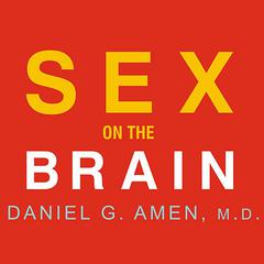 Sex on the Brain by Daniel G. Amen audiobook