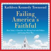 Failing America's Faithful by  Kathleen Kennedy Townsend audiobook