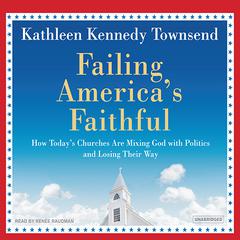 Failing America's Faithful by Kathleen Kennedy Townsend audiobook
